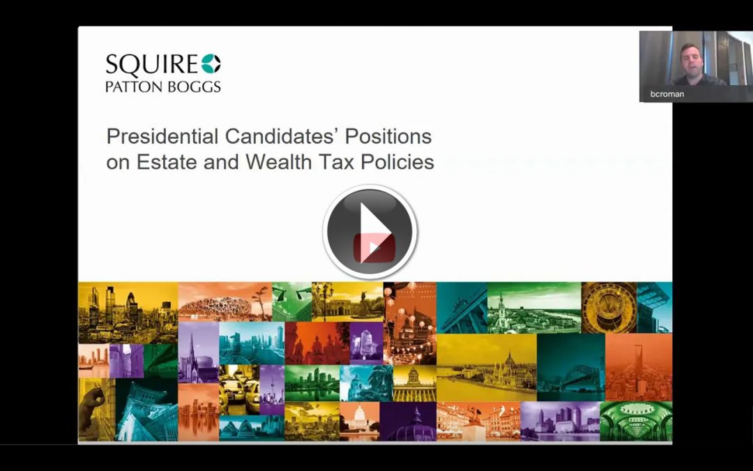 VIDEO: Election 2020 – Presidential Candidates’ Positions on Estate and Wealth Tax Policies