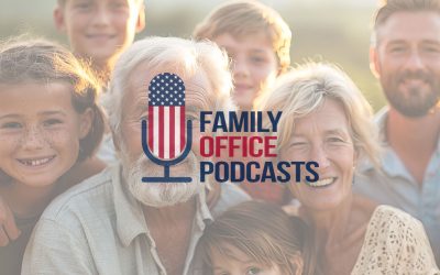 New Podcasts Focus on Top Concerns Facing Family Office Clients